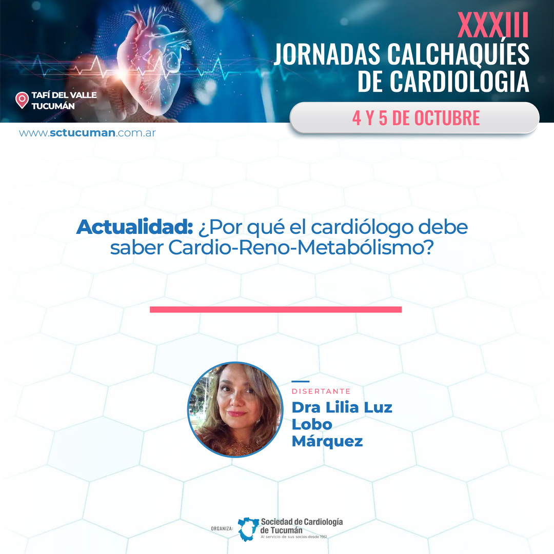 Conferencia de Cierre: ¿Por qué el Cardiólogo debe Saber Cardio-Reno-Metabolismo? Con la Dra. Lilia Luz Lobo Márquez